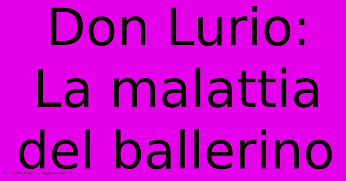 Don Lurio: La Malattia Del Ballerino