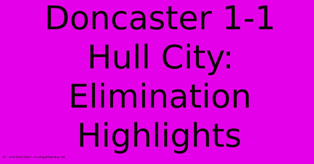 Doncaster 1-1 Hull City: Elimination Highlights