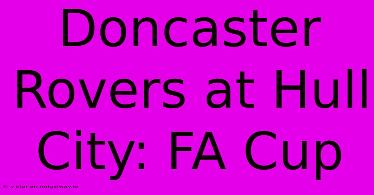 Doncaster Rovers At Hull City: FA Cup