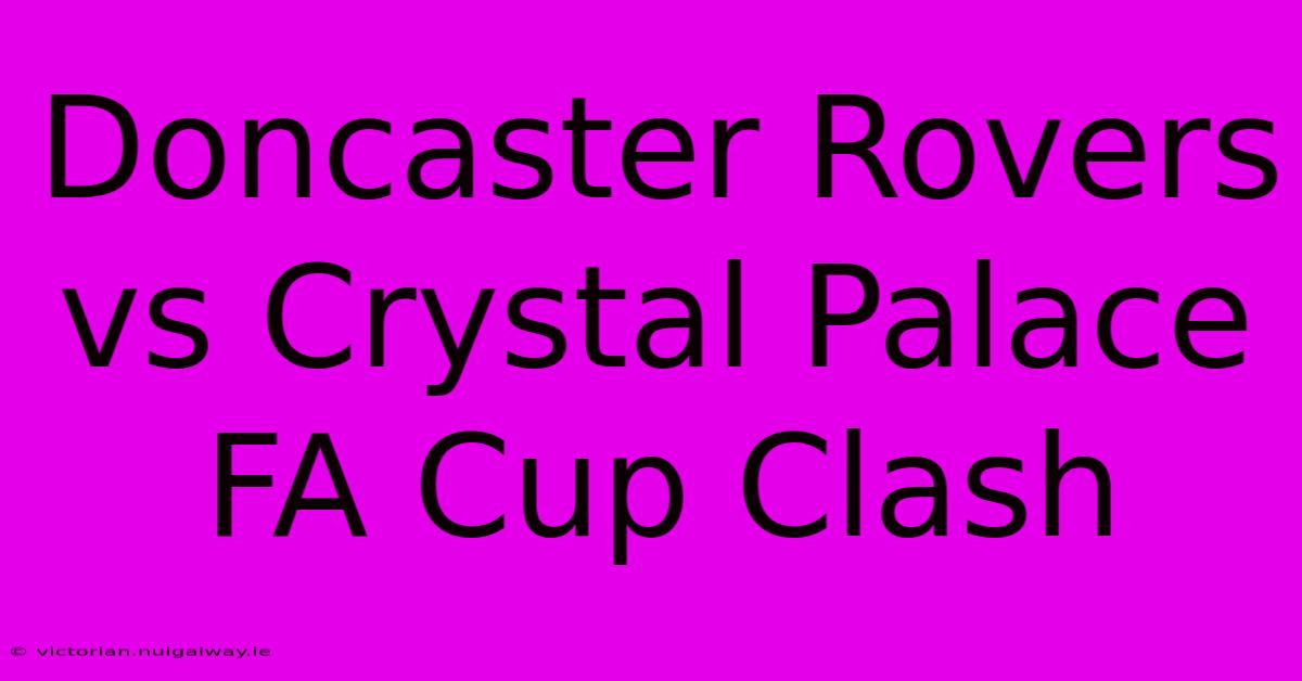 Doncaster Rovers Vs Crystal Palace FA Cup Clash