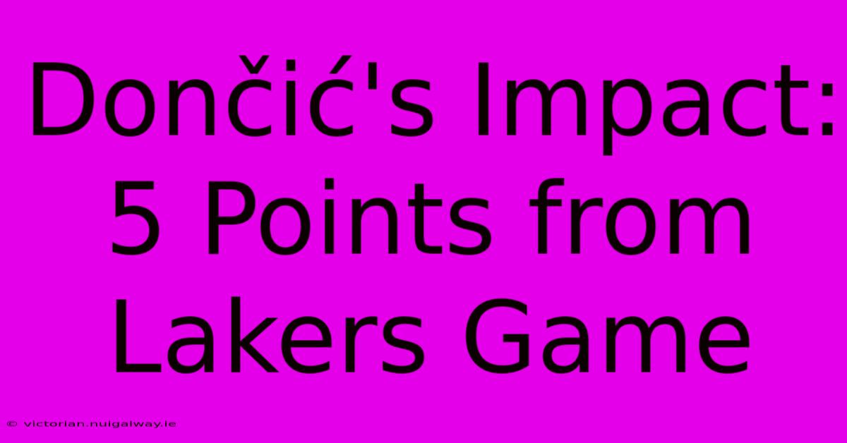 Dončić's Impact: 5 Points From Lakers Game