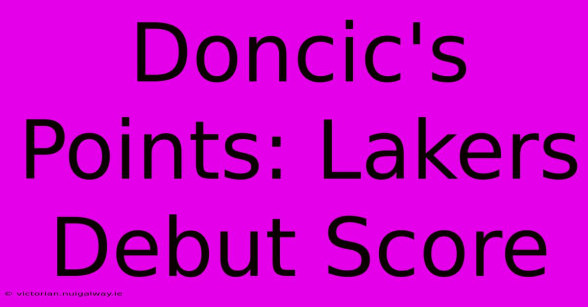 Doncic's Points: Lakers Debut Score