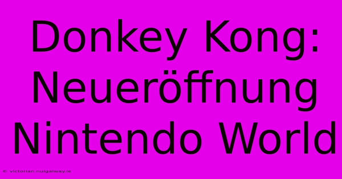 Donkey Kong: Neueröffnung Nintendo World