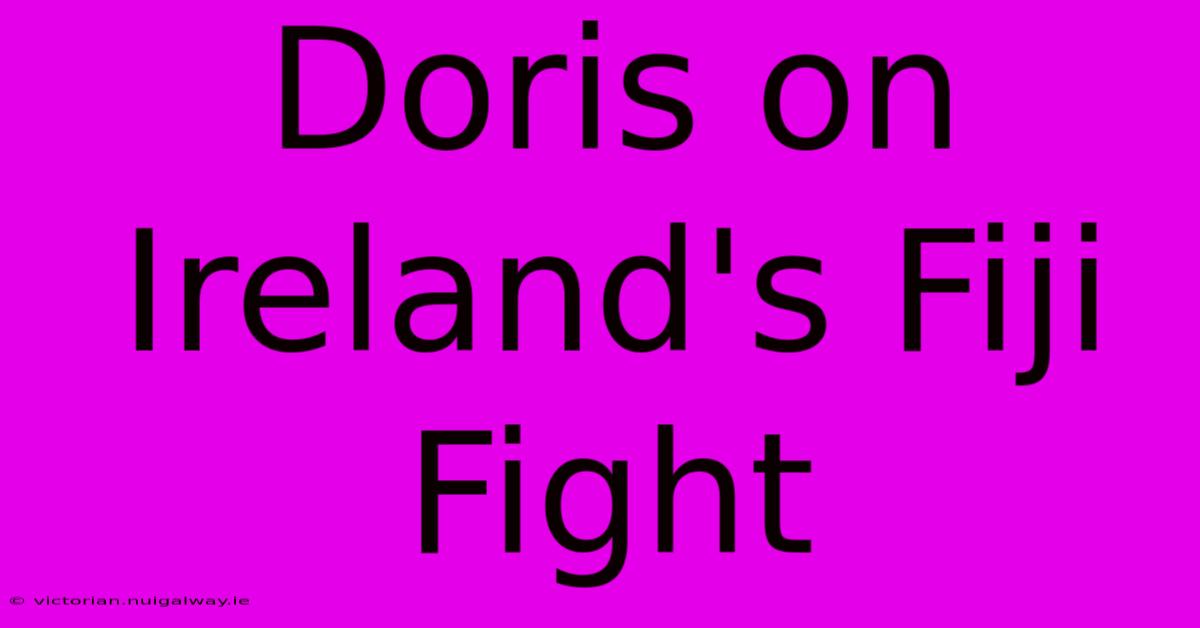 Doris On Ireland's Fiji Fight