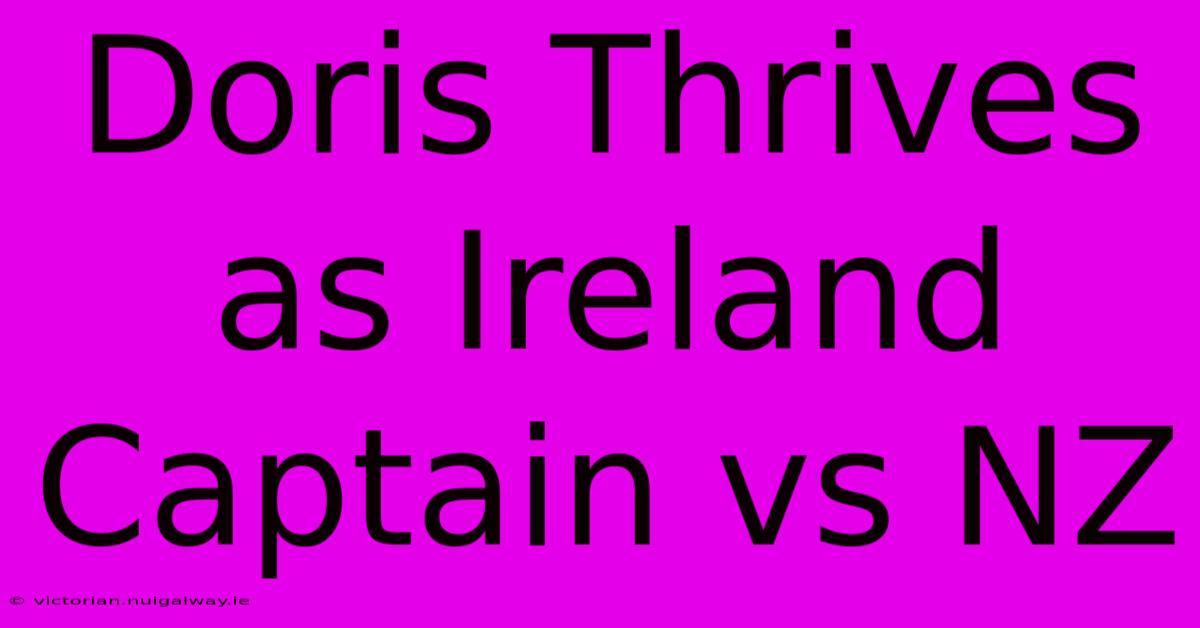 Doris Thrives As Ireland Captain Vs NZ