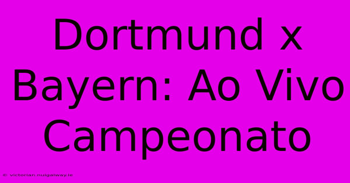 Dortmund X Bayern: Ao Vivo Campeonato