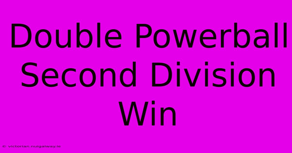 Double Powerball Second Division Win