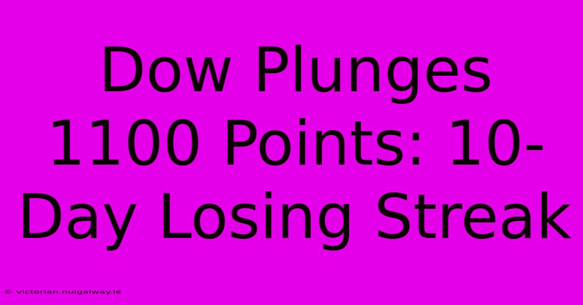 Dow Plunges 1100 Points: 10-Day Losing Streak