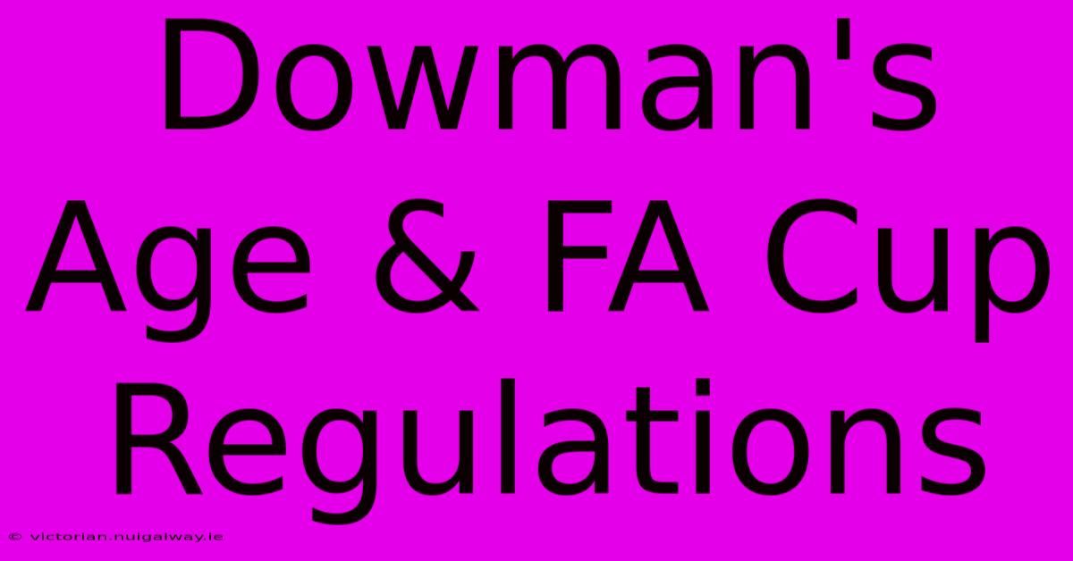 Dowman's Age & FA Cup Regulations