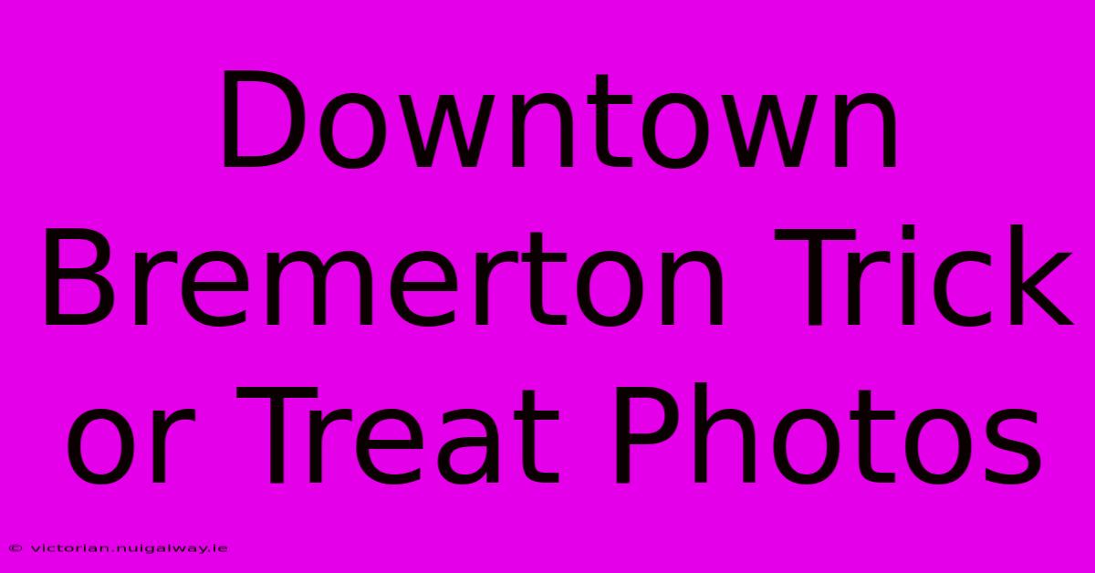 Downtown Bremerton Trick Or Treat Photos