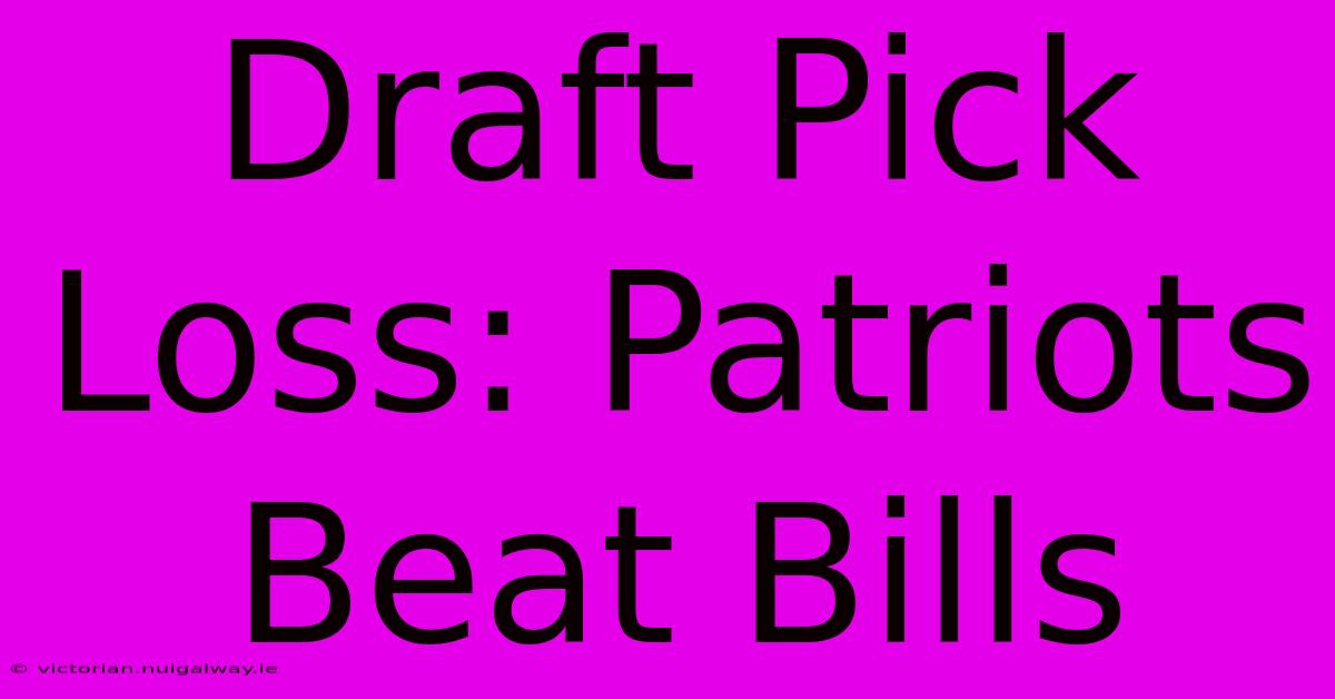 Draft Pick Loss: Patriots Beat Bills