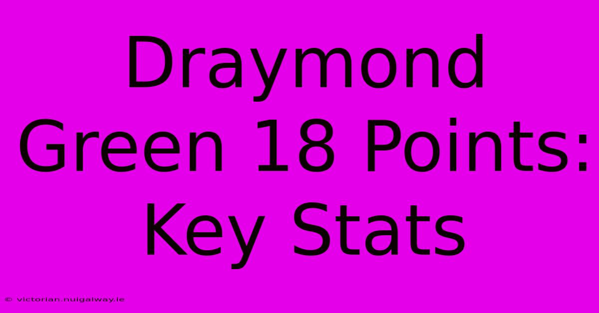 Draymond Green 18 Points: Key Stats 