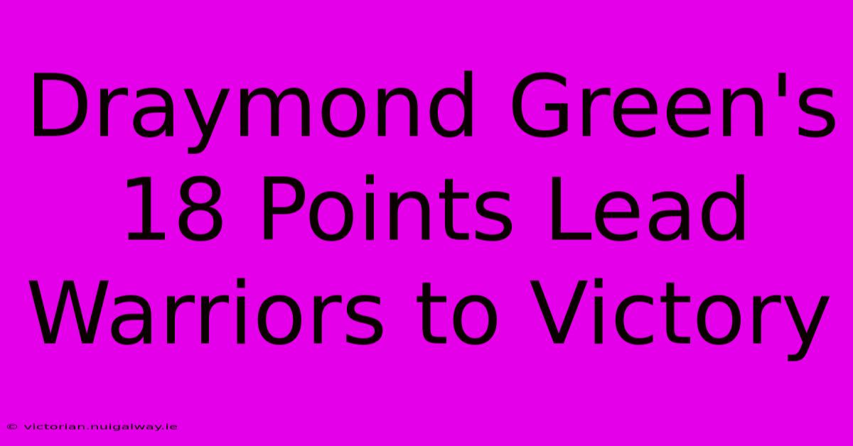 Draymond Green's 18 Points Lead Warriors To Victory