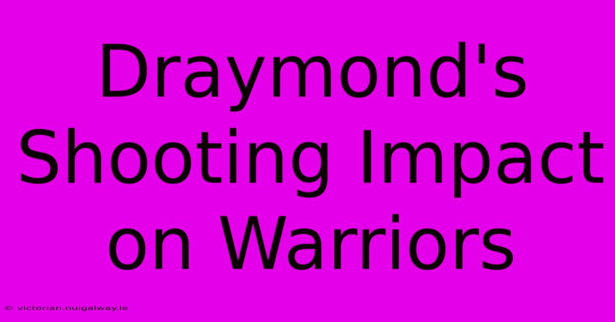 Draymond's Shooting Impact On Warriors