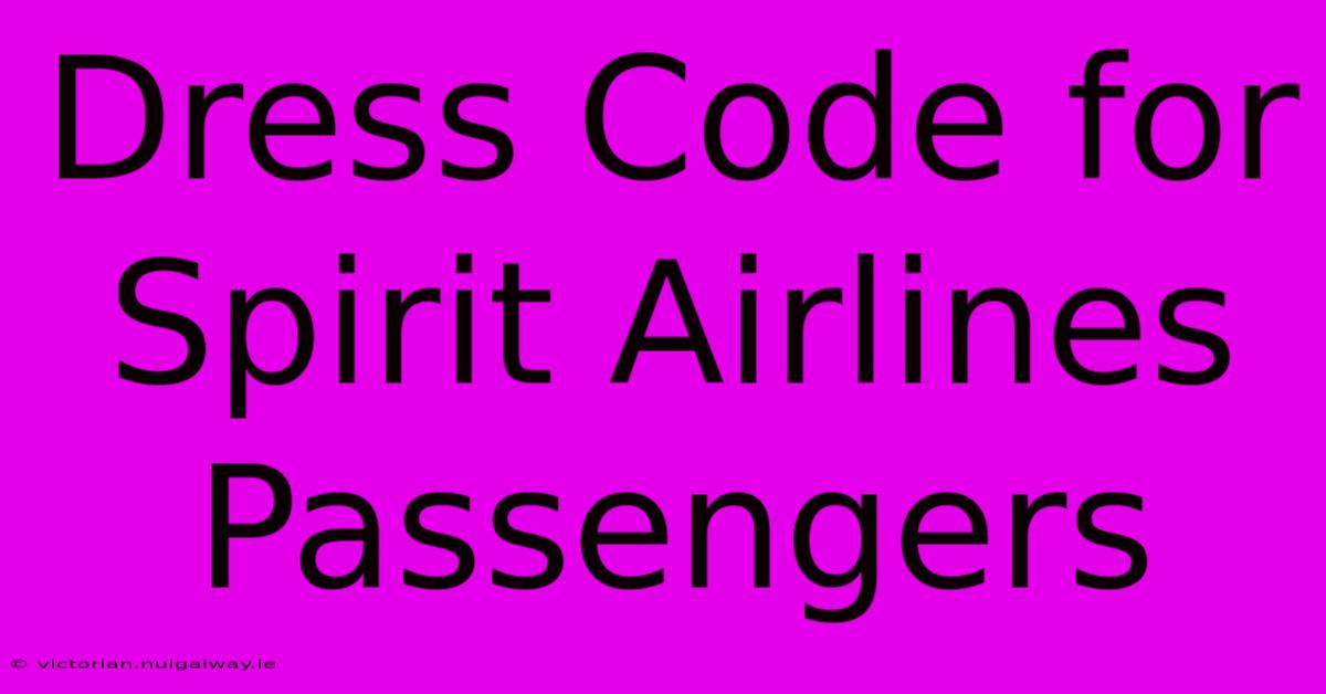 Dress Code For Spirit Airlines Passengers