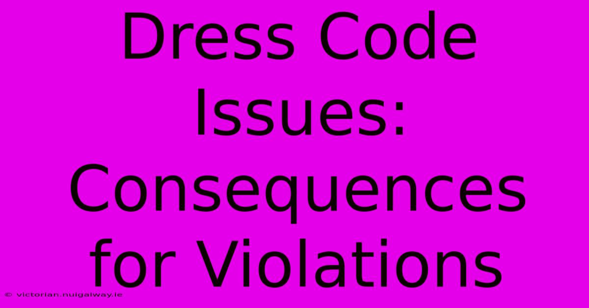 Dress Code Issues: Consequences For Violations