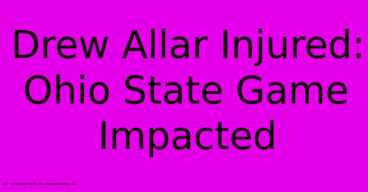 Drew Allar Injured: Ohio State Game Impacted