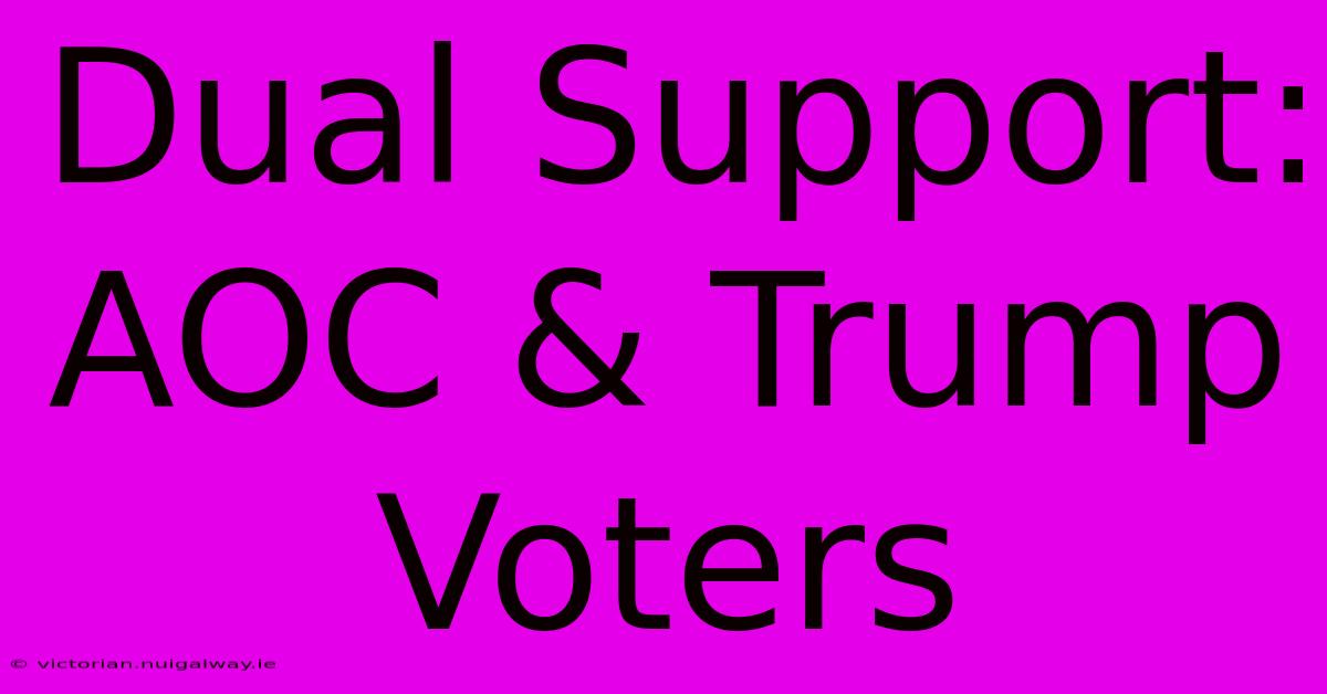 Dual Support: AOC & Trump Voters 