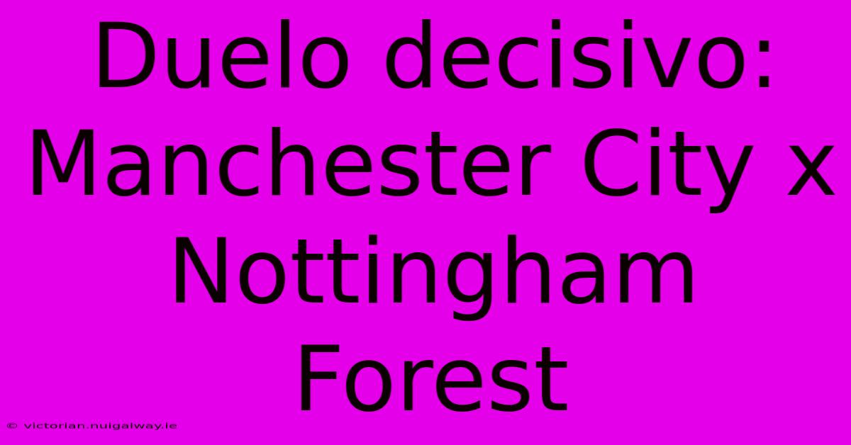 Duelo Decisivo: Manchester City X Nottingham Forest