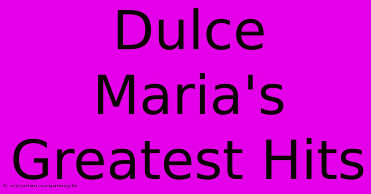 Dulce Maria's Greatest Hits