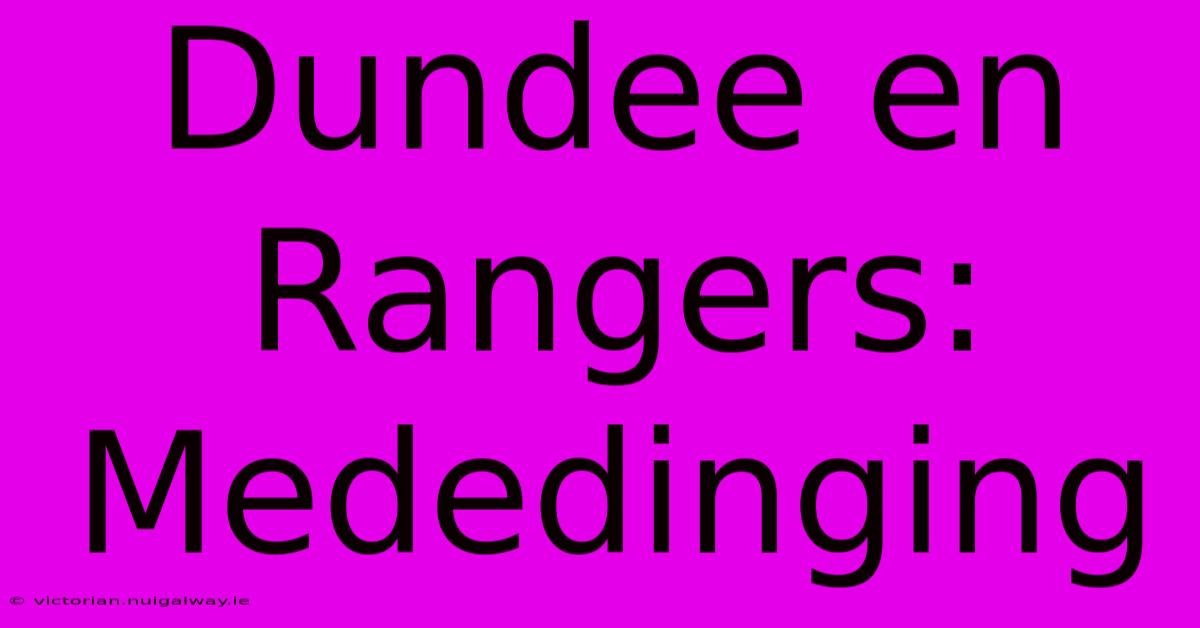 Dundee En Rangers:  Mededinging