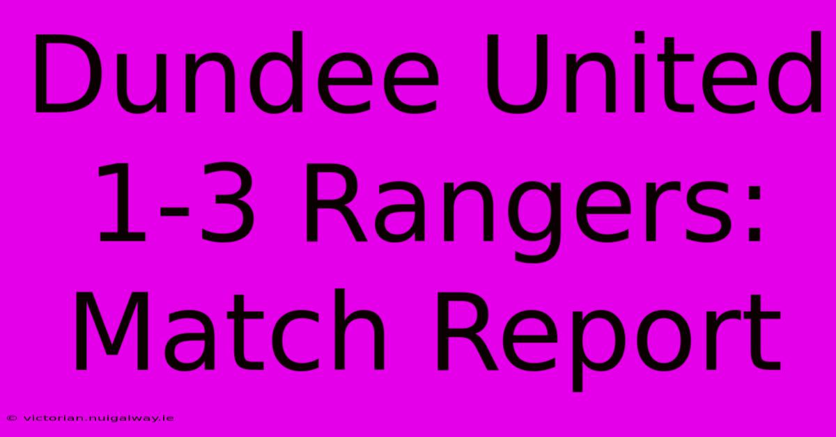 Dundee United 1-3 Rangers: Match Report