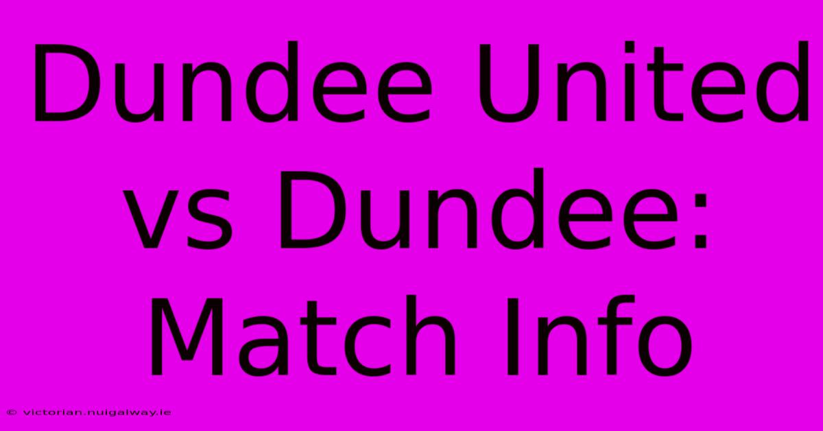 Dundee United Vs Dundee: Match Info