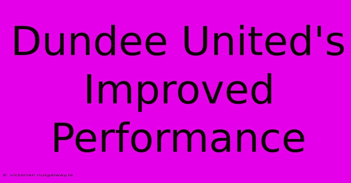 Dundee United's Improved Performance