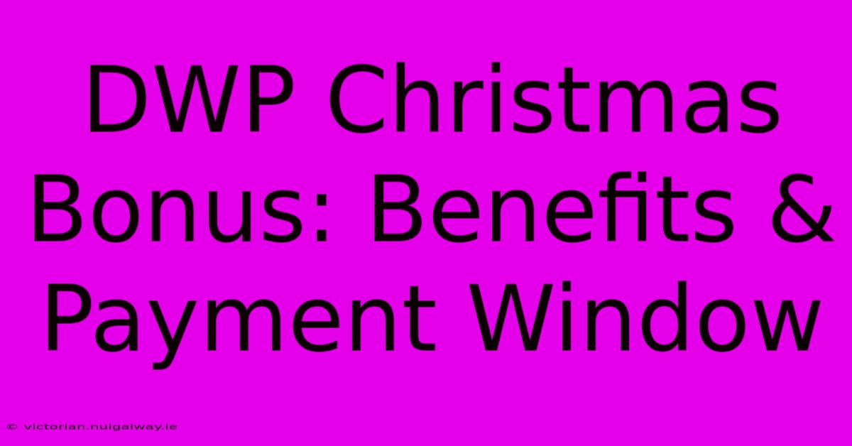 DWP Christmas Bonus: Benefits & Payment Window