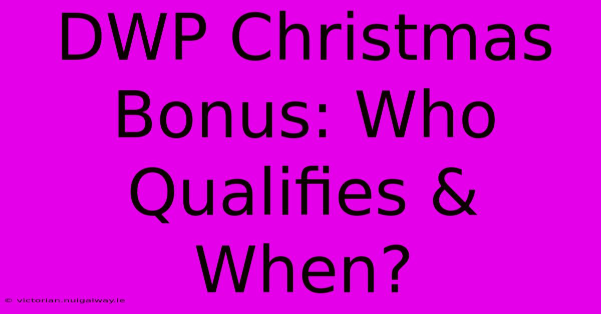 DWP Christmas Bonus: Who Qualifies & When?