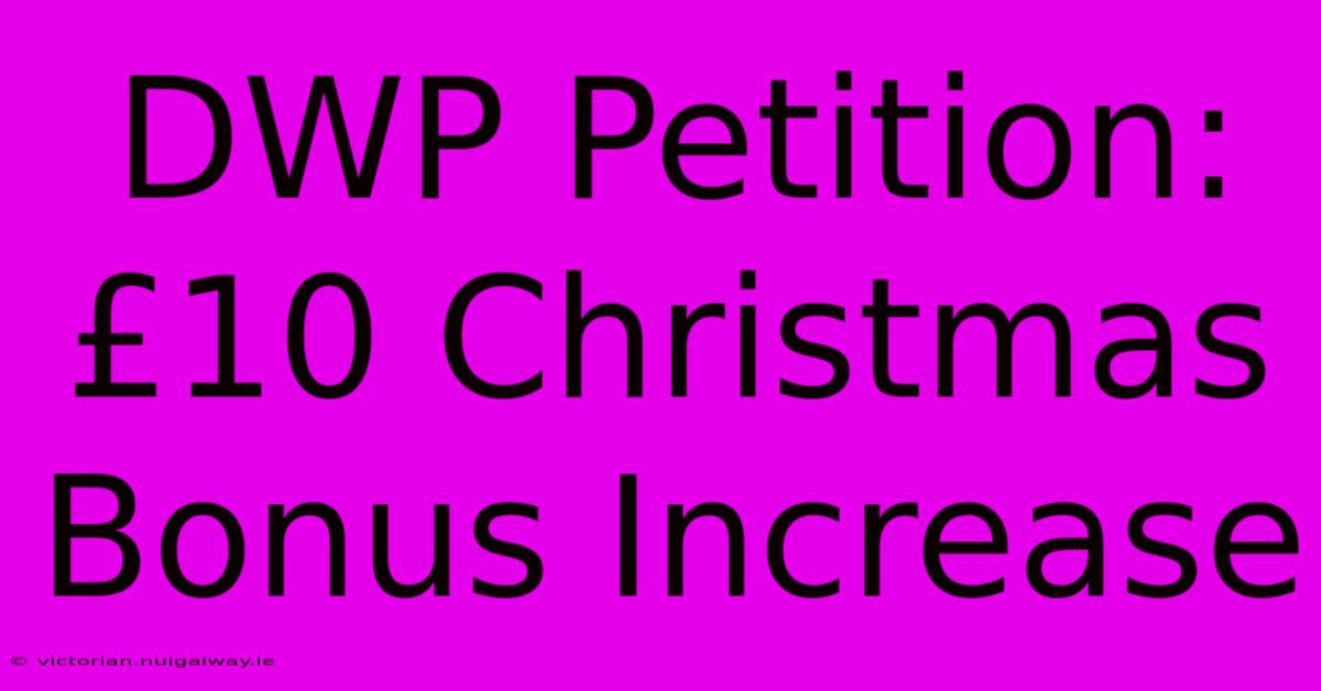 DWP Petition: £10 Christmas Bonus Increase