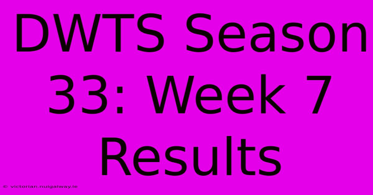 DWTS Season 33: Week 7 Results