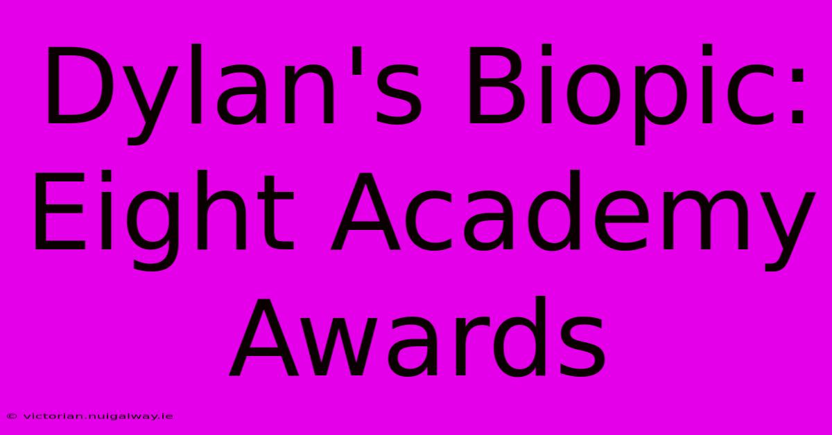 Dylan's Biopic: Eight Academy Awards