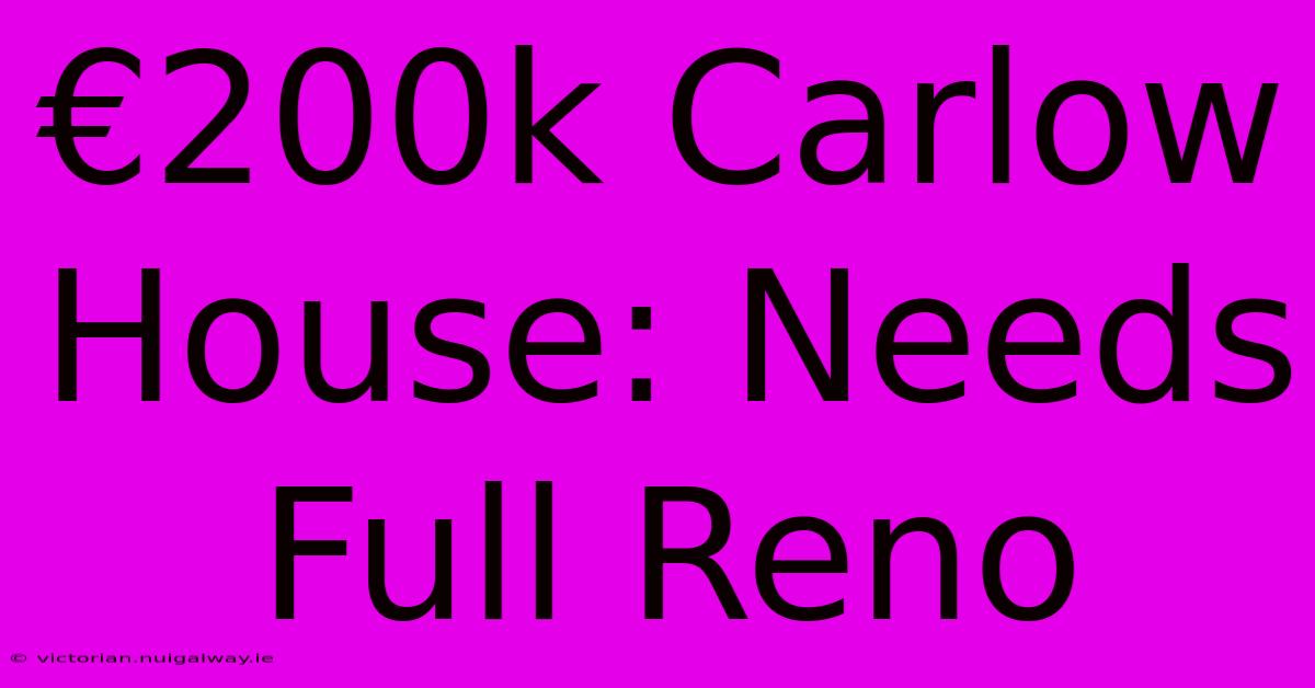 €200k Carlow House: Needs Full Reno