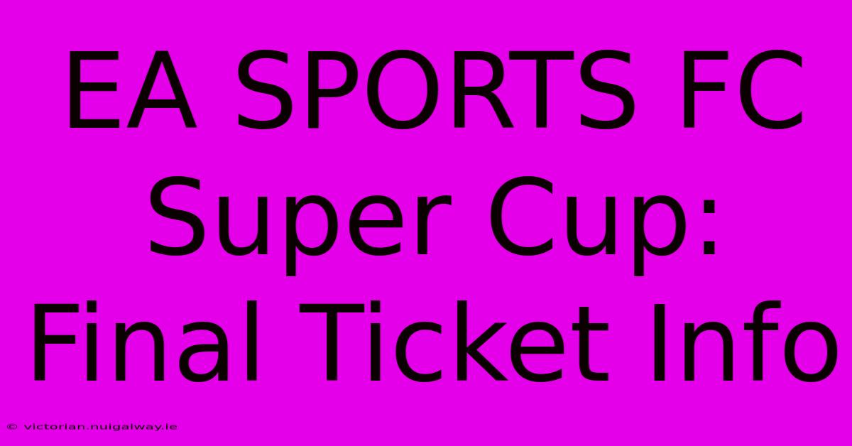 EA SPORTS FC Super Cup: Final Ticket Info