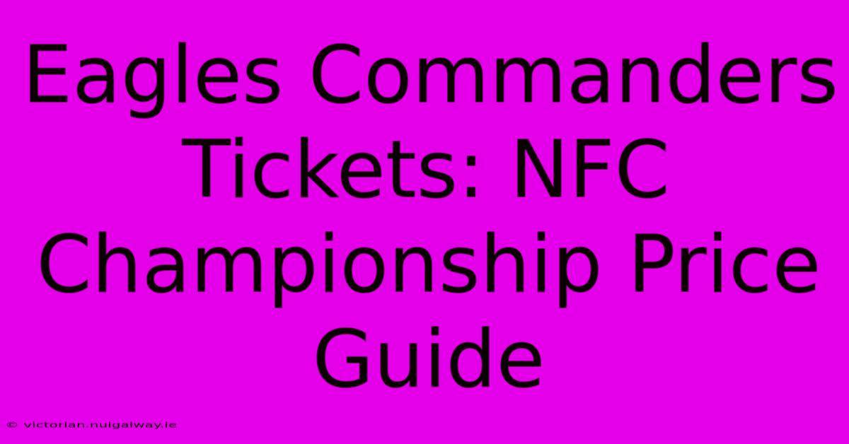 Eagles Commanders Tickets: NFC Championship Price Guide