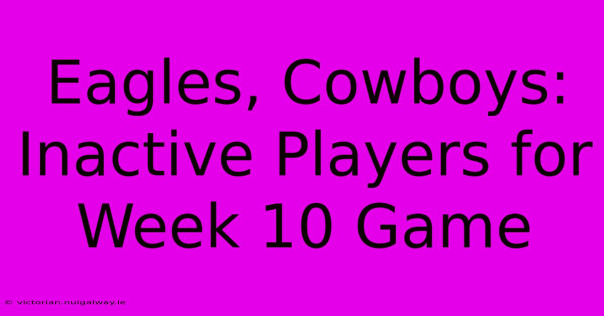 Eagles, Cowboys: Inactive Players For Week 10 Game