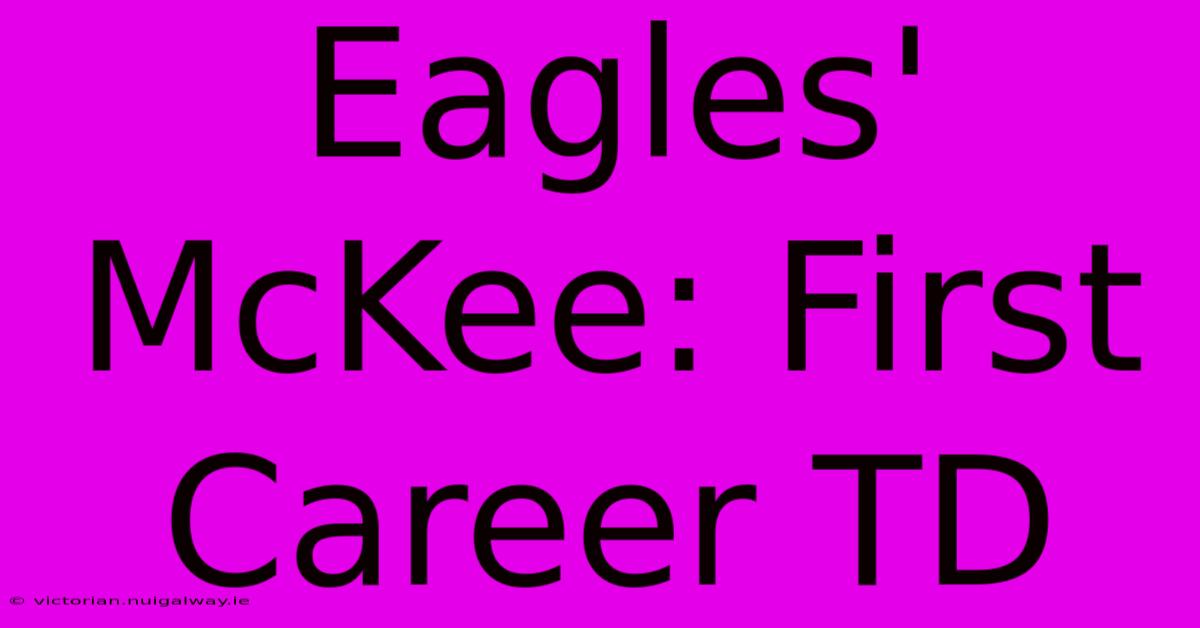 Eagles' McKee: First Career TD