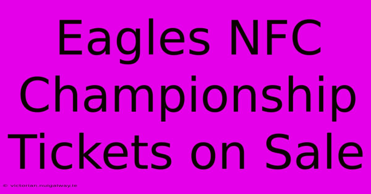 Eagles NFC Championship Tickets On Sale