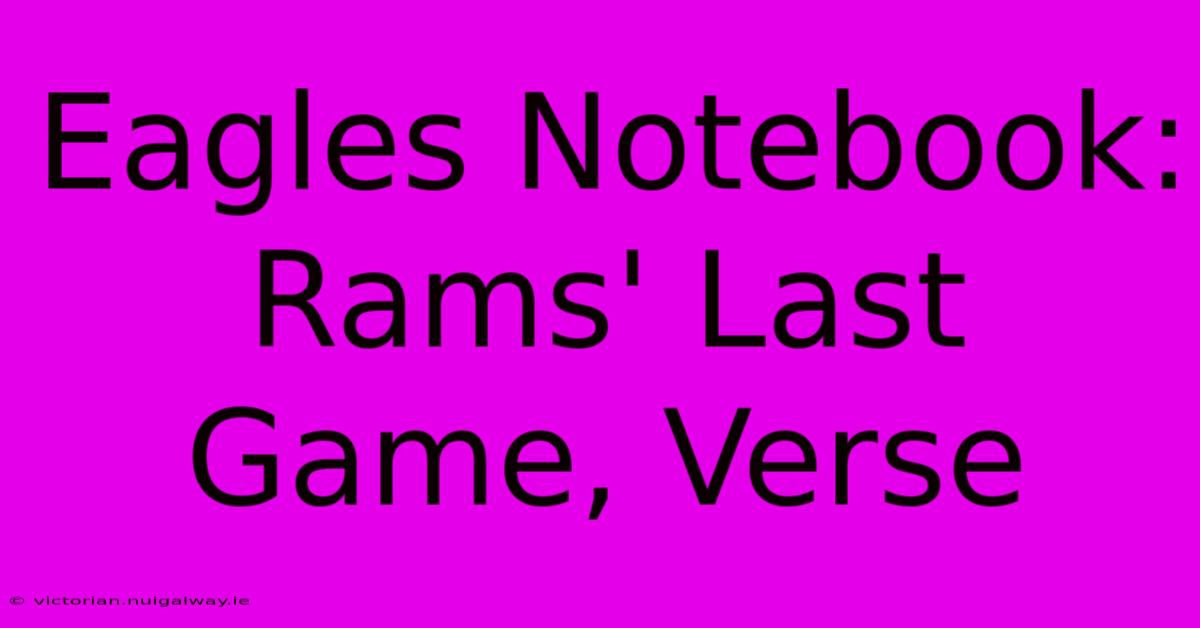 Eagles Notebook: Rams' Last Game, Verse