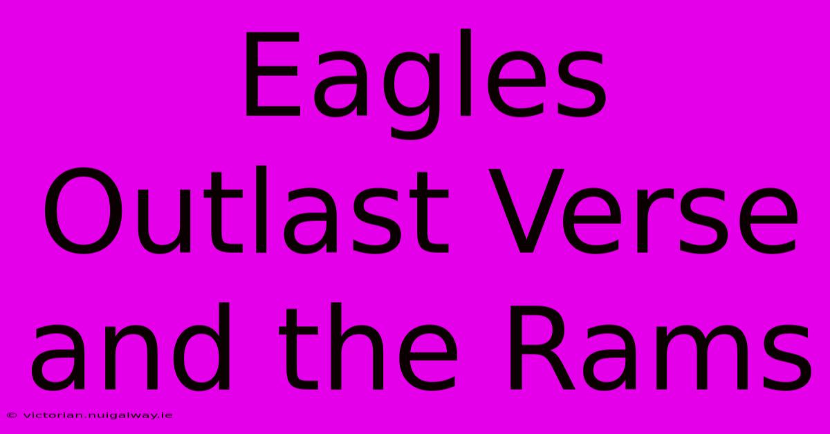 Eagles Outlast Verse And The Rams