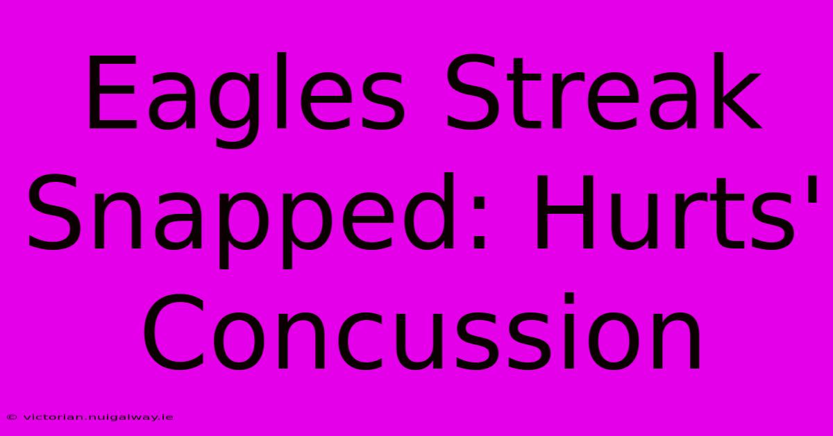 Eagles Streak Snapped: Hurts' Concussion