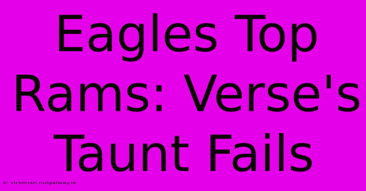 Eagles Top Rams: Verse's Taunt Fails