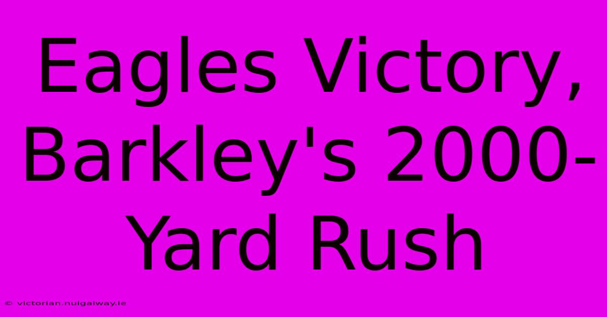 Eagles Victory, Barkley's 2000-Yard Rush