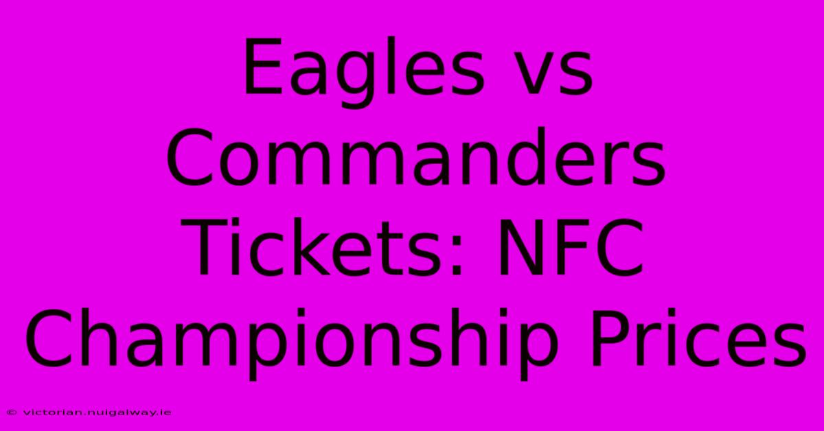 Eagles Vs Commanders Tickets: NFC Championship Prices