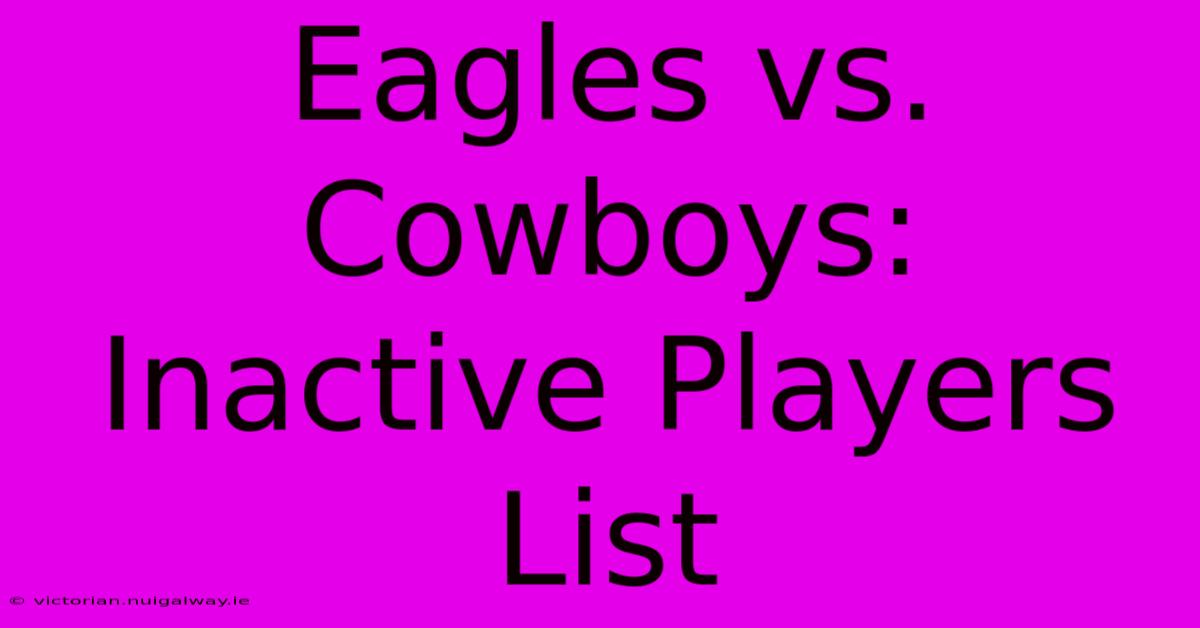 Eagles Vs. Cowboys: Inactive Players List