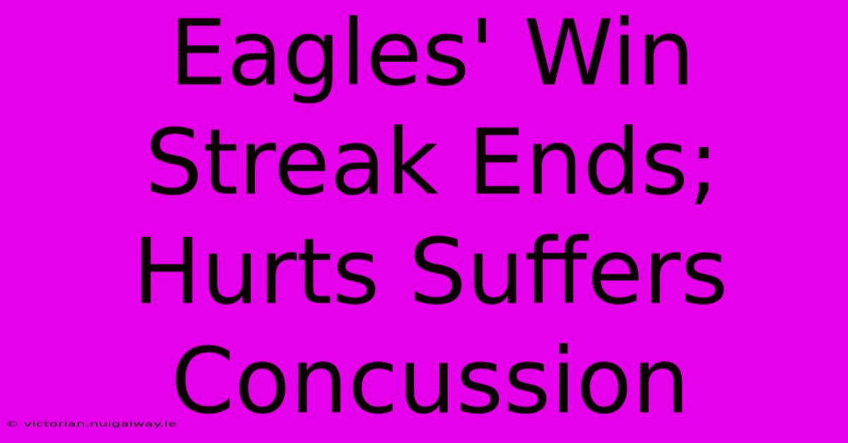 Eagles' Win Streak Ends; Hurts Suffers Concussion