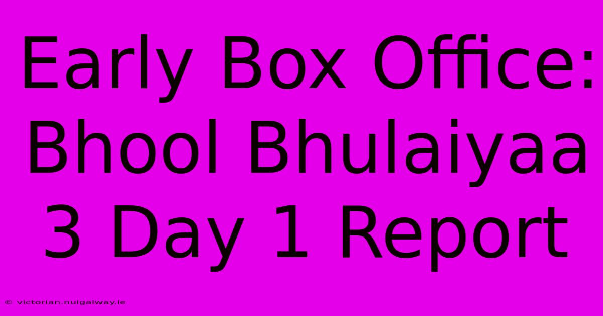 Early Box Office: Bhool Bhulaiyaa 3 Day 1 Report