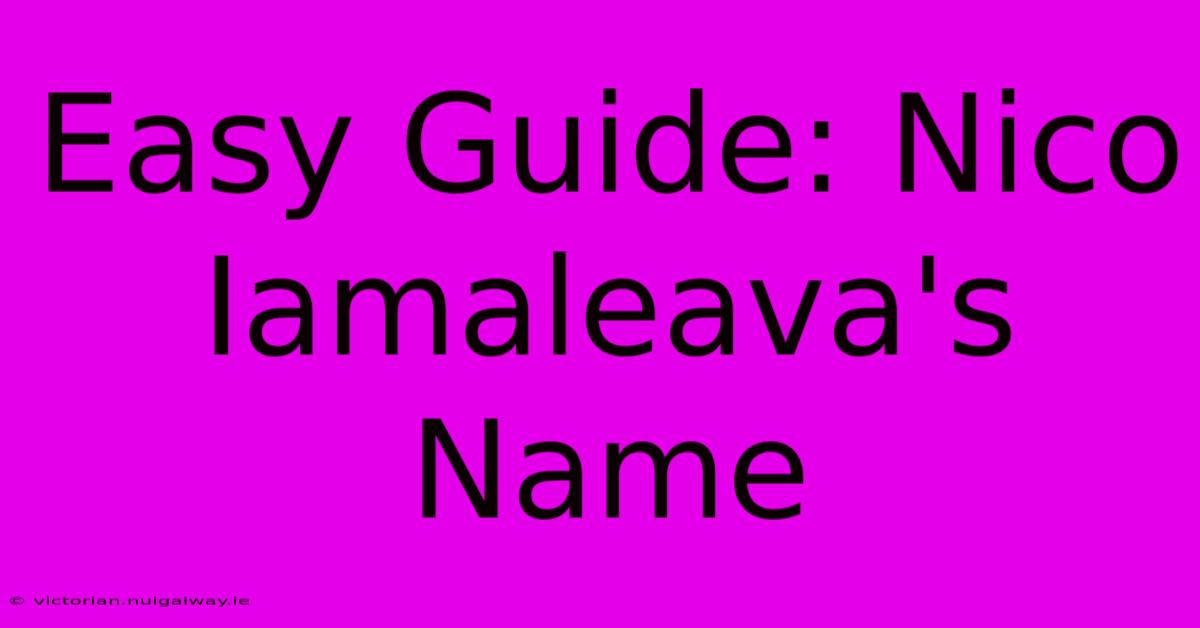 Easy Guide: Nico Iamaleava's Name