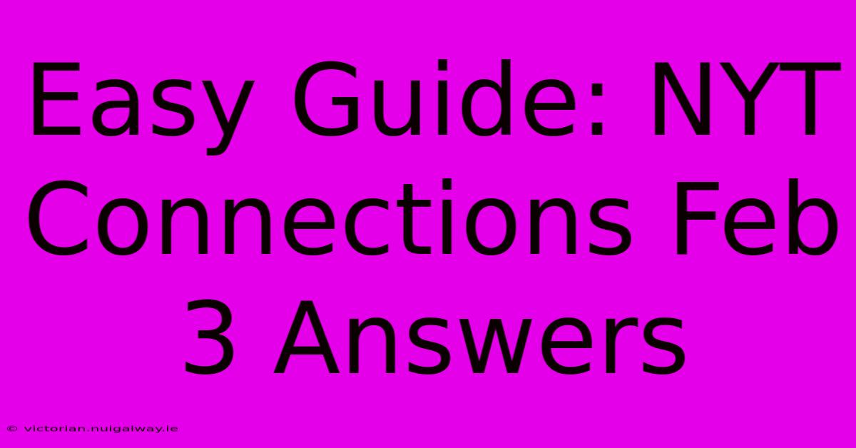 Easy Guide: NYT Connections Feb 3 Answers